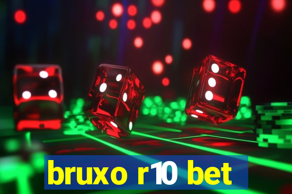 bruxo r10 bet